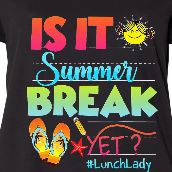 Lunch Lady Is It Summer Break Yet Last Day Of School Women's Plus Size T-Shirt