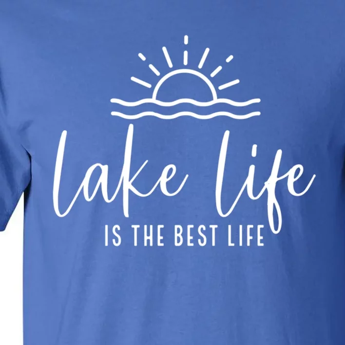 Lake Life Is The Best Life Lake Vibes Summer Vacation Gift Tall T-Shirt