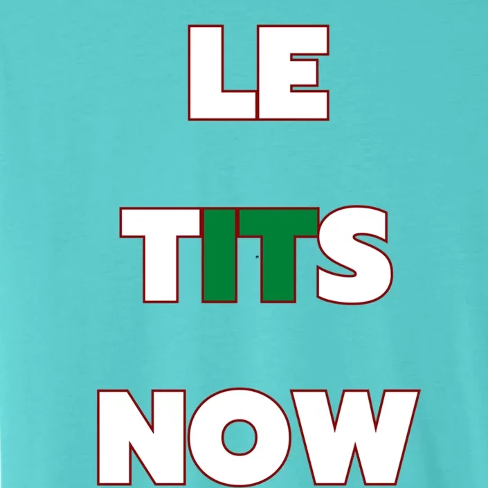 Letitsnow Let It Snow Le Tits Now Holiday Christmas Funny Gift ChromaSoft Performance T-Shirt