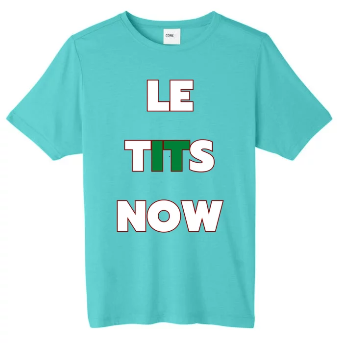 Letitsnow Let It Snow Le Tits Now Holiday Christmas Funny Gift ChromaSoft Performance T-Shirt