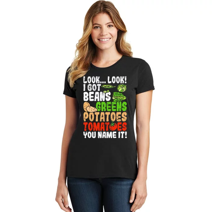 Look Look I Got Beans Greens Potatoes Tomatoes You Name It Women's T-Shirt