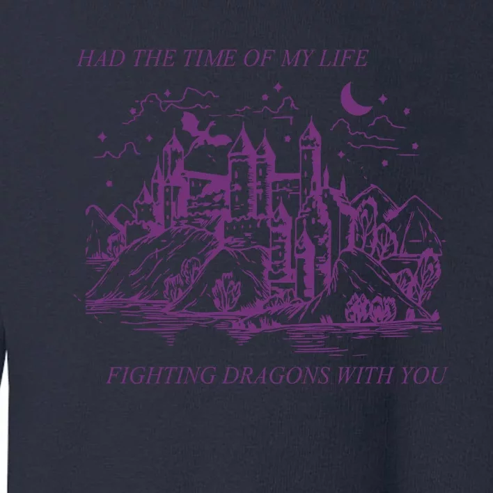 Long Live I Had The Time Of My Life Fighting Dragons With You TS Lover Speak Now Toddler Sweatshirt