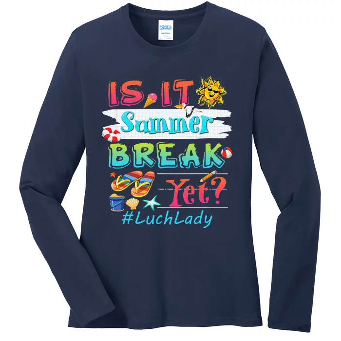 Lunch Lady Is It Summer Break Yet Last Day Of School Love Ladies Long Sleeve Shirt