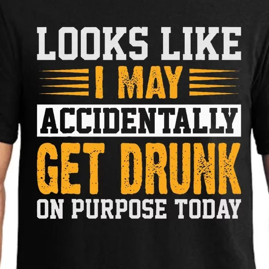 Looks Like I May Accidentally Get Drunk On Purpose Alcohol Pajama Set