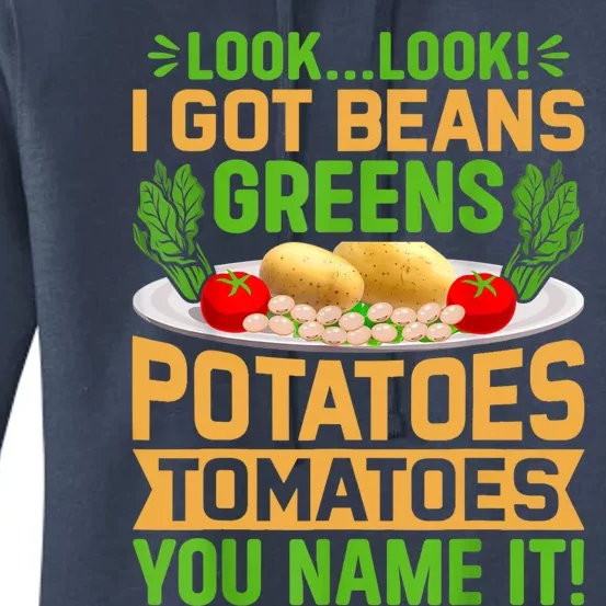 Look Look I Got Beans Greens Potatoes Tomatoes You Name It Women's Pullover Hoodie