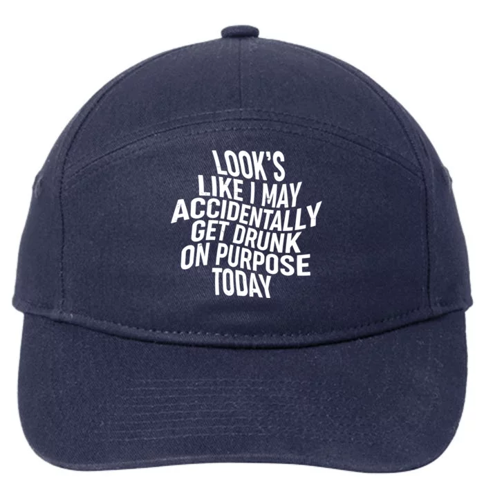 Look's Like I May Accidently Get Drunk On Purpose Today 7-Panel Snapback Hat