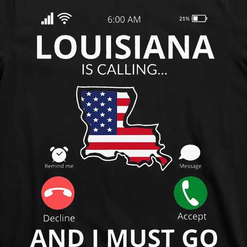 Louisiana Louisiana Is Calling And I Must Go T-Shirt