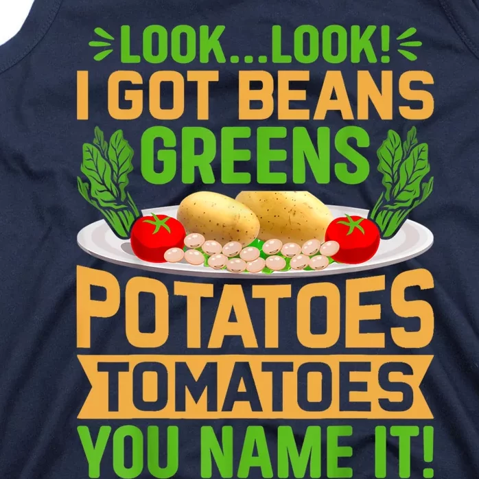 Look Look I Got Beans Greens Potatoes Tomatoes You Name It Tank Top