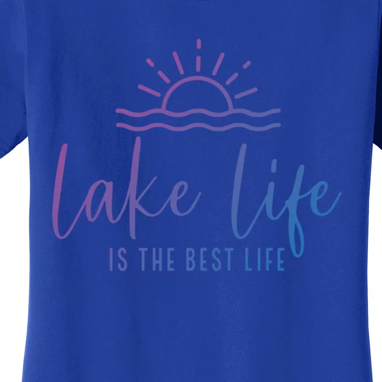 Lake Life Is The Best Life Lake Vibes Summer Vacation Gift Women's T-Shirt