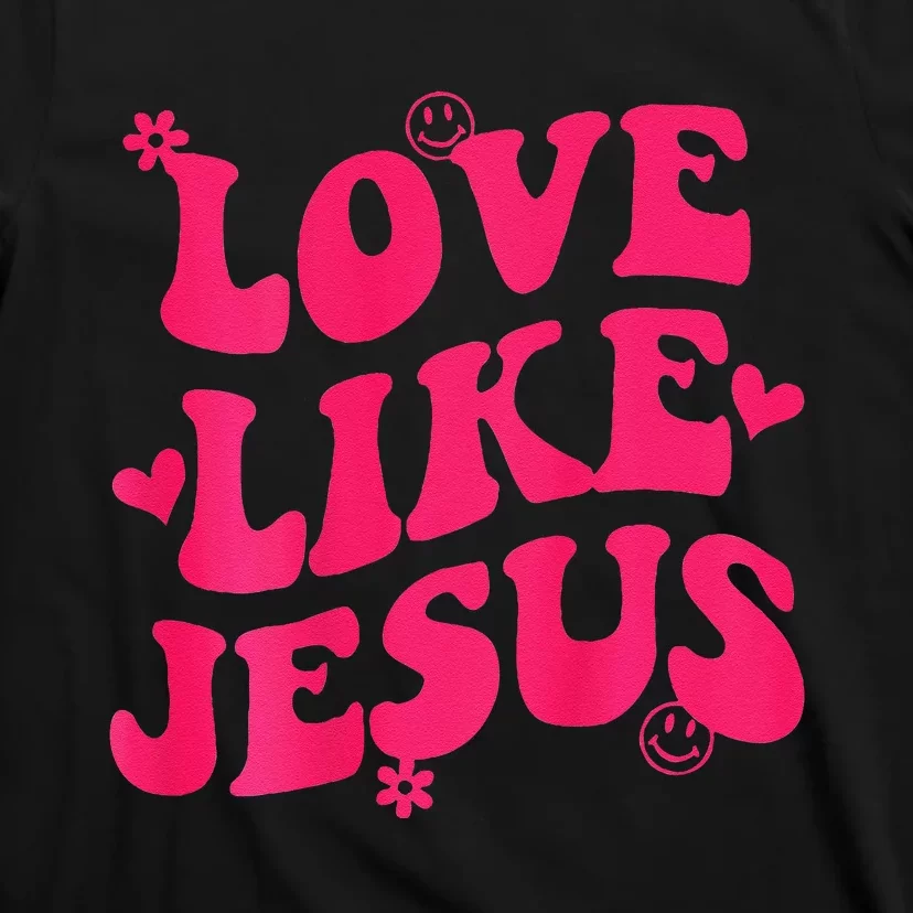 Love Like Jesus Aesthetic Words On Back Trendy T-Shirt