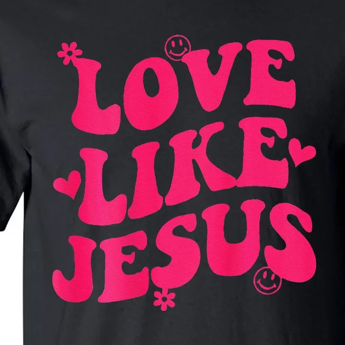 Love Like Jesus Aesthetic Words On Back Trendy Tall T-Shirt