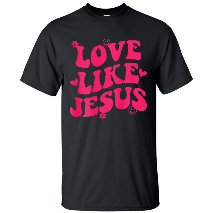 Love Like Jesus Aesthetic Words On Back Trendy Tall T-Shirt