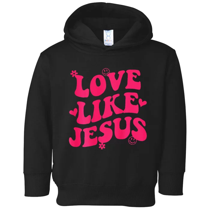 Love Like Jesus Aesthetic Words On Back Trendy Toddler Hoodie