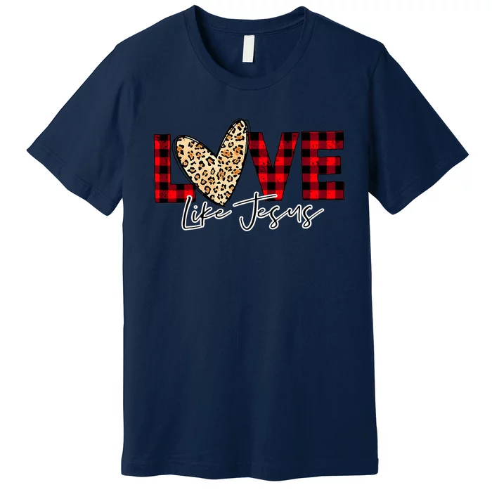 Love Like Jesus Valentines Day Heart For Women Premium T-Shirt