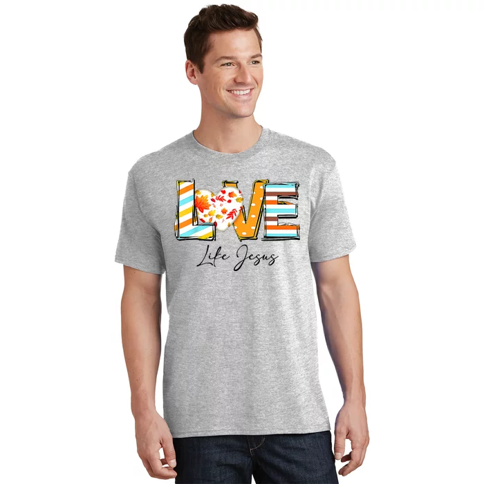 Love Like Jesus Fall For Jesus Pumpkin Thanksgiving T-Shirt