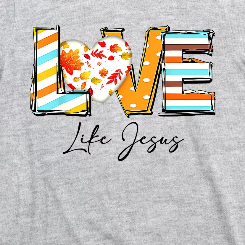 Love Like Jesus Fall For Jesus Pumpkin Thanksgiving T-Shirt