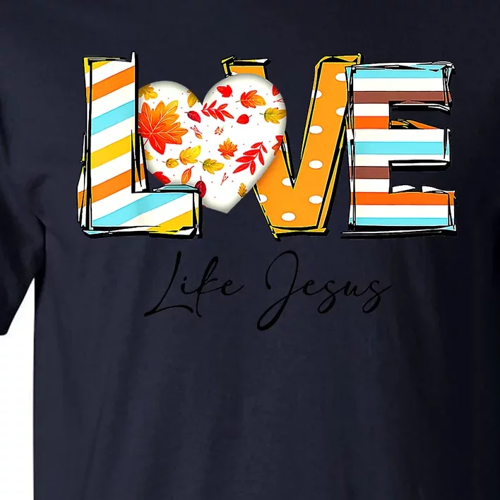 Love Like Jesus Fall For Jesus Pumpkin Thanksgiving Tall T-Shirt