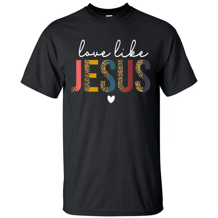 Love Like Jesus God Valentines Day Christian Tall T-Shirt