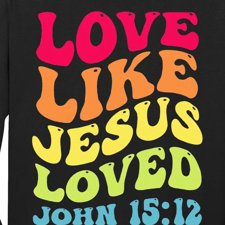 Love Like Jesus Loved John 15 12 Groovy Christian Scripture Tall Long Sleeve T-Shirt