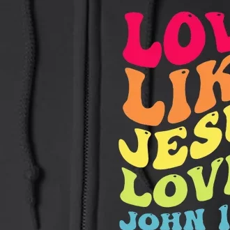 Love Like Jesus Loved John 15 12 Groovy Christian Scripture Full Zip Hoodie