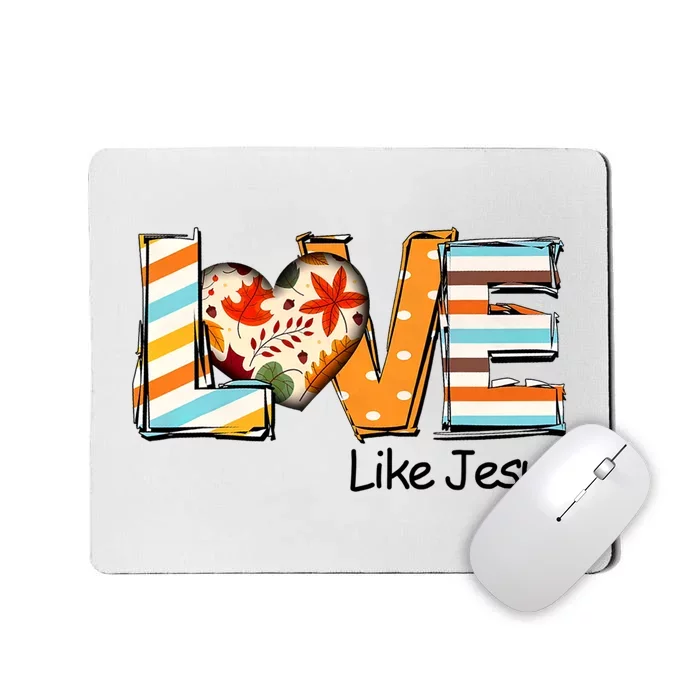 Love Like Jesus Fall Thanksgiving Christian Mousepad