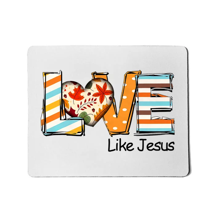 Love Like Jesus Fall Thanksgiving Christian Mousepad