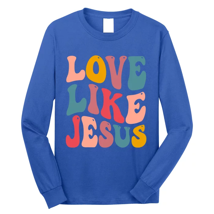 Love Like Jesus Religious God Gift With Words Gift Long Sleeve Shirt