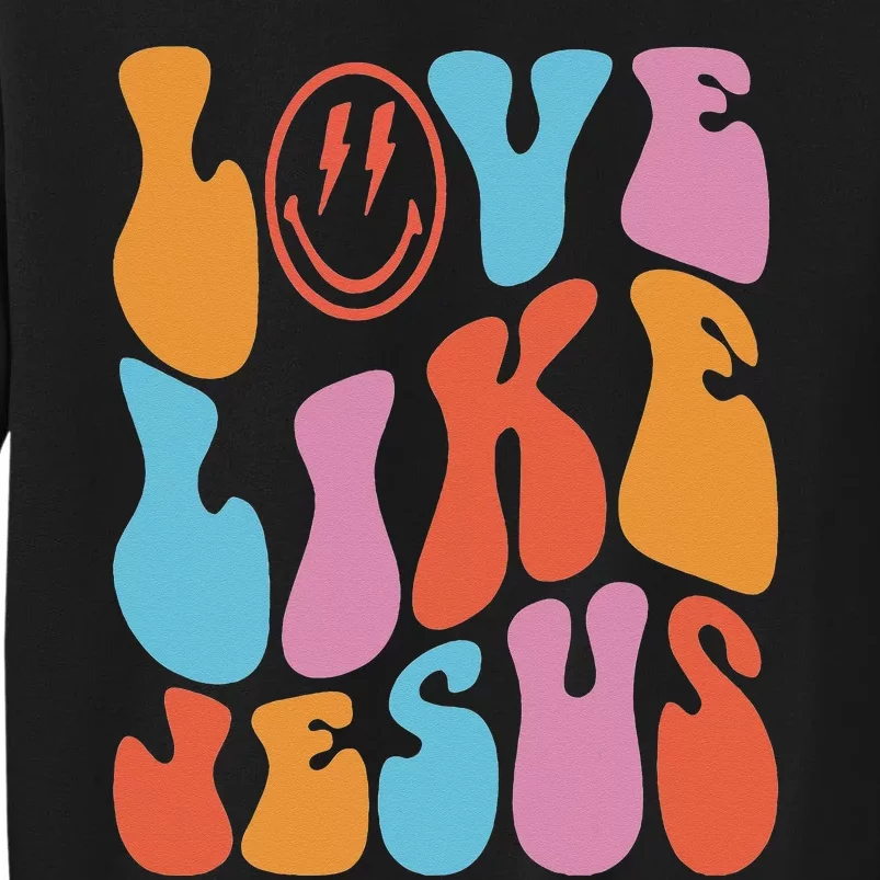 Love Like Jesus Smile Face Aesthetic Trendy Clothing Tall Sweatshirt