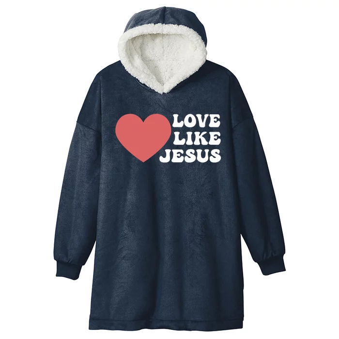 Love Like Jesus Hoodie Christian Love Like Jesus Hoodies Hooded Wearable Blanket