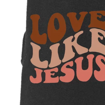 Love Like Jesus Trendy Aesthetic Clothing Religious Faith Doggie 3-End Fleece Hoodie