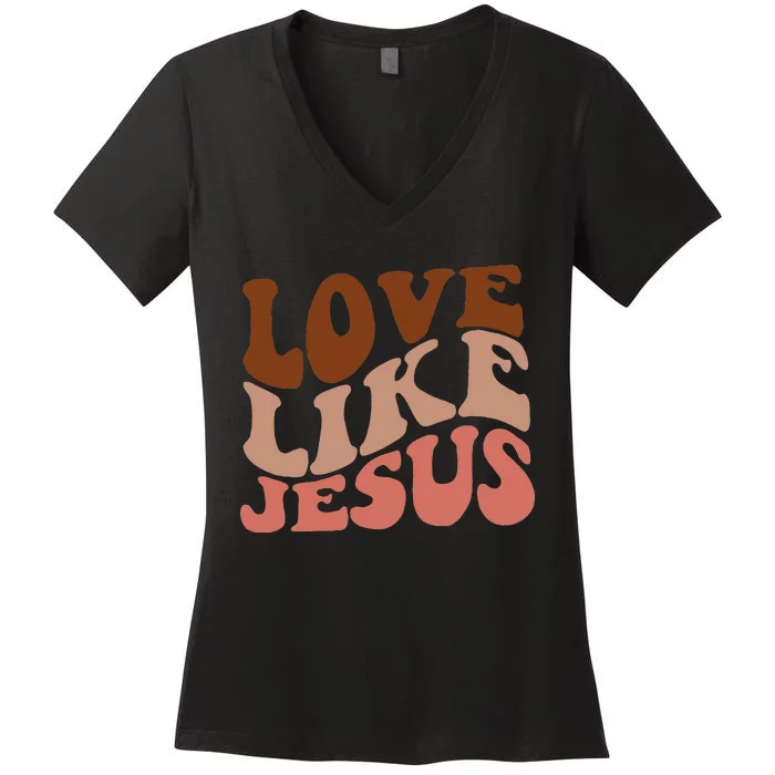 Love Like Jesus Trendy Aesthetic Clothing Religious Faith Women's V-Neck T-Shirt