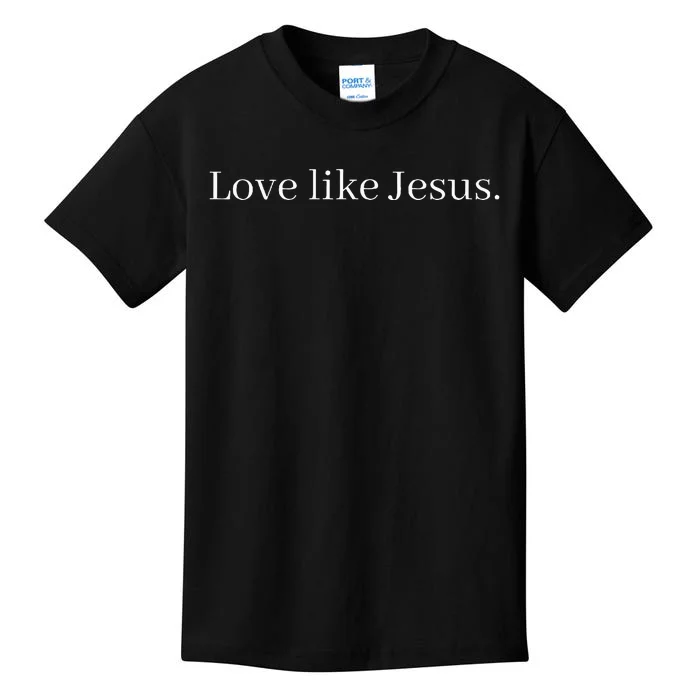 Love Like Jesus Kids T-Shirt