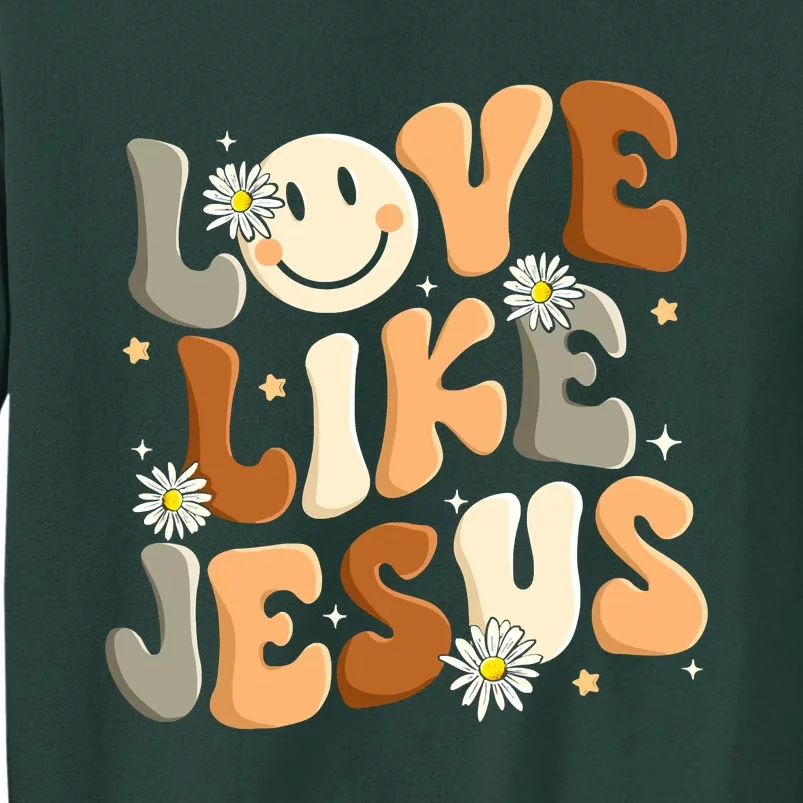 Love Like Jesus Religious God Christian Tall Sweatshirt