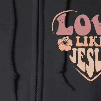 Love Like Jesus God Heart Christian Full Zip Hoodie