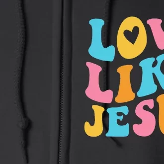 Love Like Jesus Full Zip Hoodie