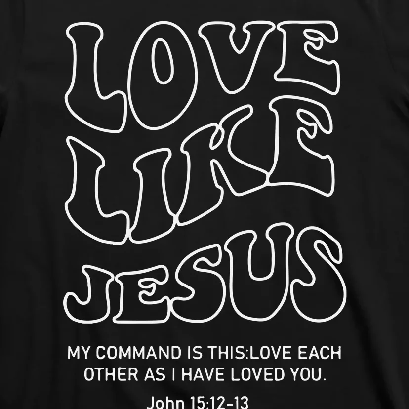 Love Like Jesus Christian T-Shirt