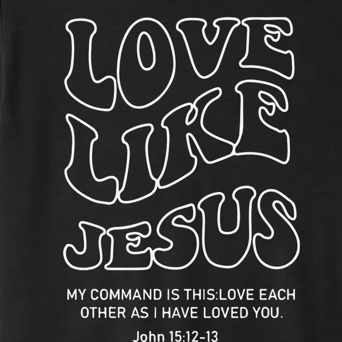 Love Like Jesus Christian ChromaSoft Performance T-Shirt