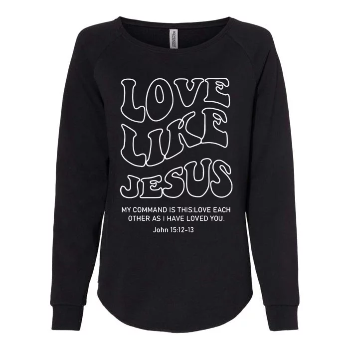 Love Like Jesus Christian Womens California Wash Sweatshirt