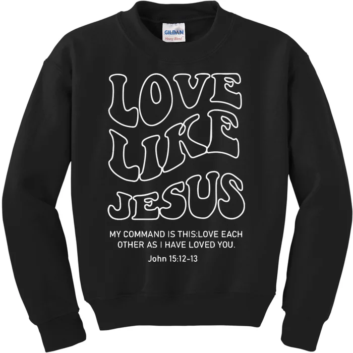 Love Like Jesus Christian Kids Sweatshirt