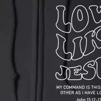 Love Like Jesus Christian Full Zip Hoodie