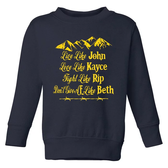 Live Like John Love Like Kayce Toddler Sweatshirt