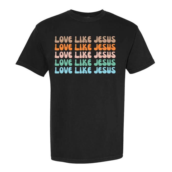 Love Like Jesus Retro Colorful Christian Garment-Dyed Heavyweight T-Shirt