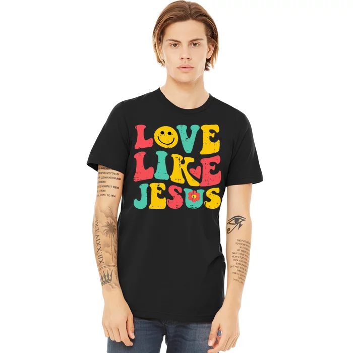 Love Like Jesus Retro God Religious Christian Premium T-Shirt