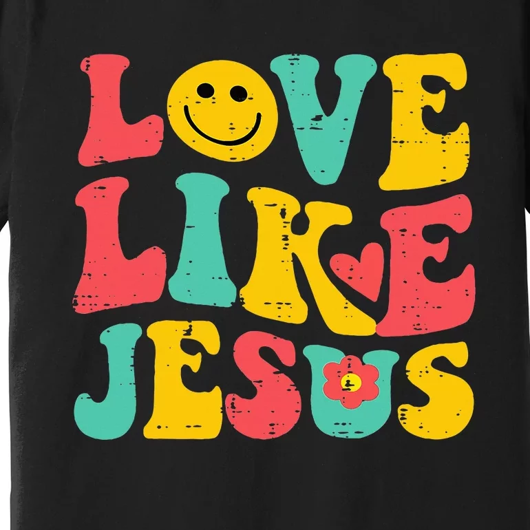 Love Like Jesus Retro God Religious Christian Premium T-Shirt