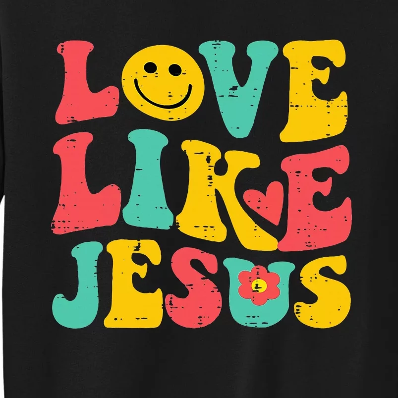 Love Like Jesus Retro God Religious Christian Tall Sweatshirt