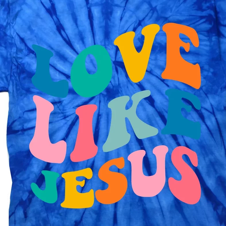 Love Like Jesus Christian Trendy Bible Verse Gift Tie-Dye T-Shirt