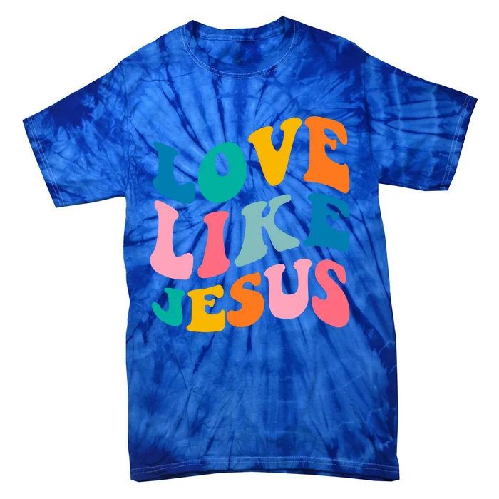 Love Like Jesus Christian Trendy Bible Verse Gift Tie-Dye T-Shirt