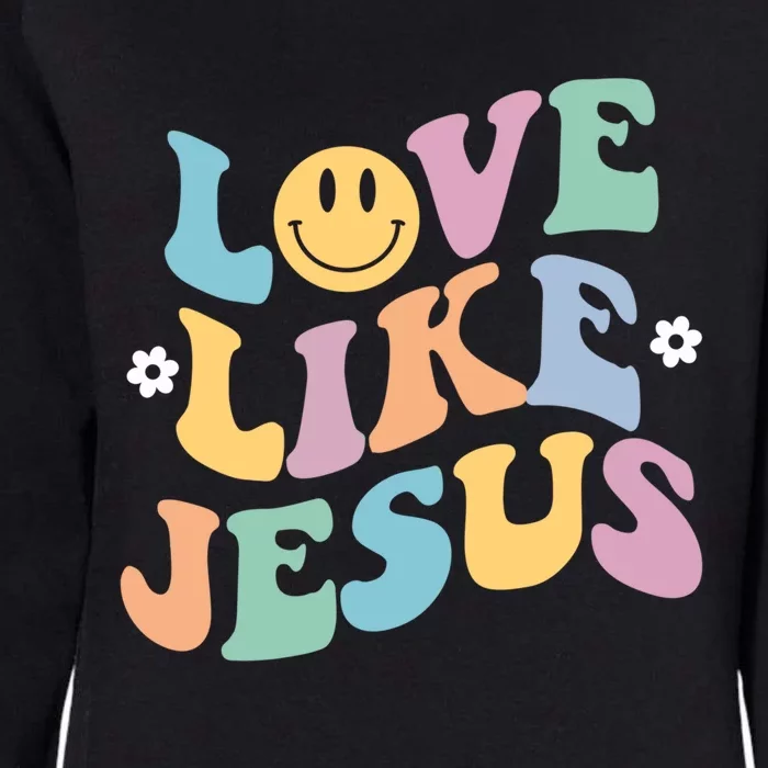 Love Like Jesus Religious God Gift With Words Gift Womens California Wash Sweatshirt