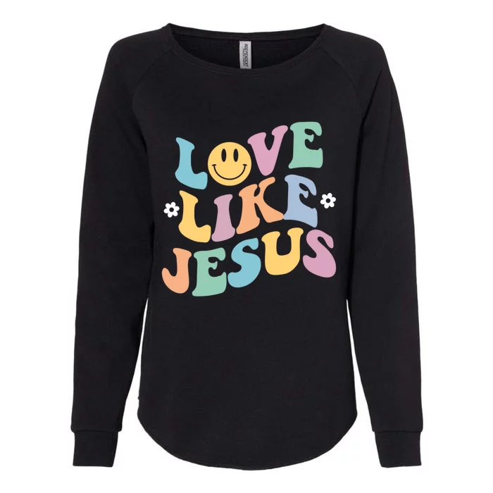 Love Like Jesus Religious God Gift With Words Gift Womens California Wash Sweatshirt