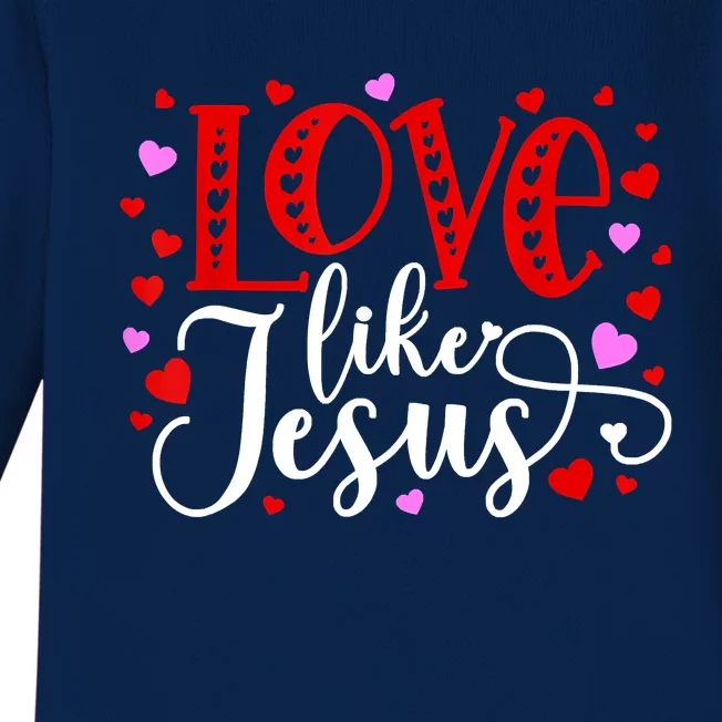 Love Like Jesus Valentines Day Hearts Baby Long Sleeve Bodysuit